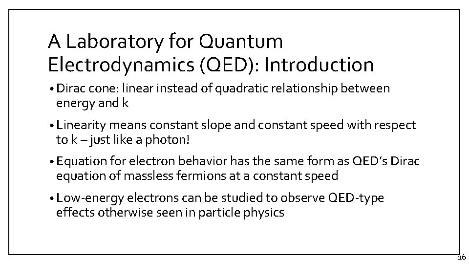 A Laboratory for Quantum Electrodynamics (QED): Introduction • Dirac cone: linear instead of quadratic A Laboratory for Quantum Electrodynamics (QED): Introduction • Dirac cone: linear instead of quadratic