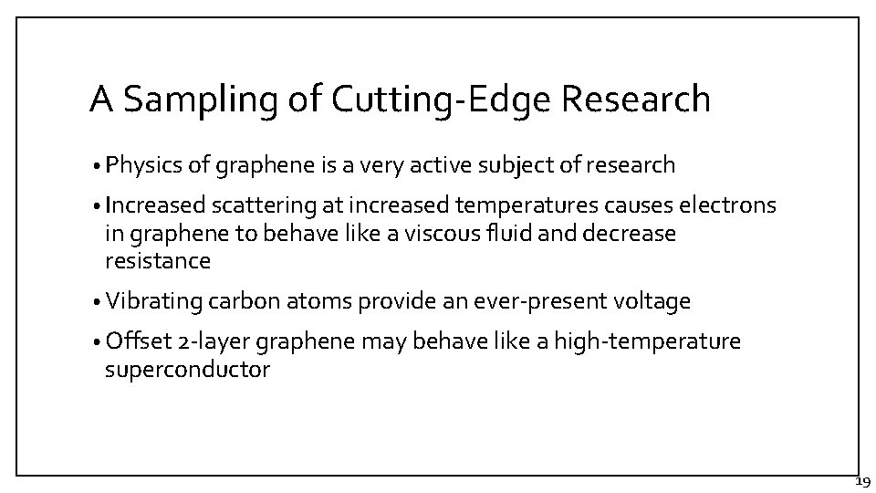 A Sampling of Cutting-Edge Research • Physics of graphene is a very active subject A Sampling of Cutting-Edge Research • Physics of graphene is a very active subject