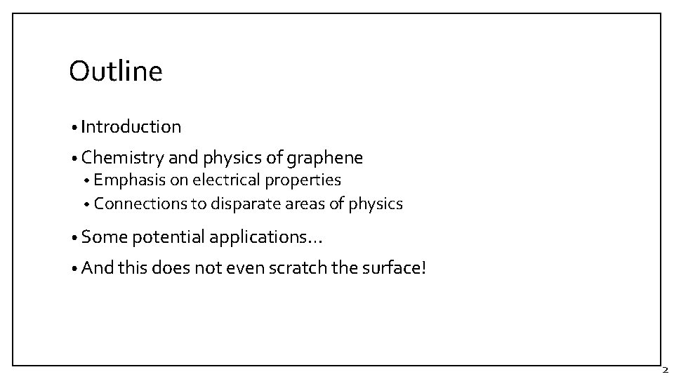 Outline • Introduction • Chemistry and physics of graphene • Emphasis on electrical properties Outline • Introduction • Chemistry and physics of graphene • Emphasis on electrical properties