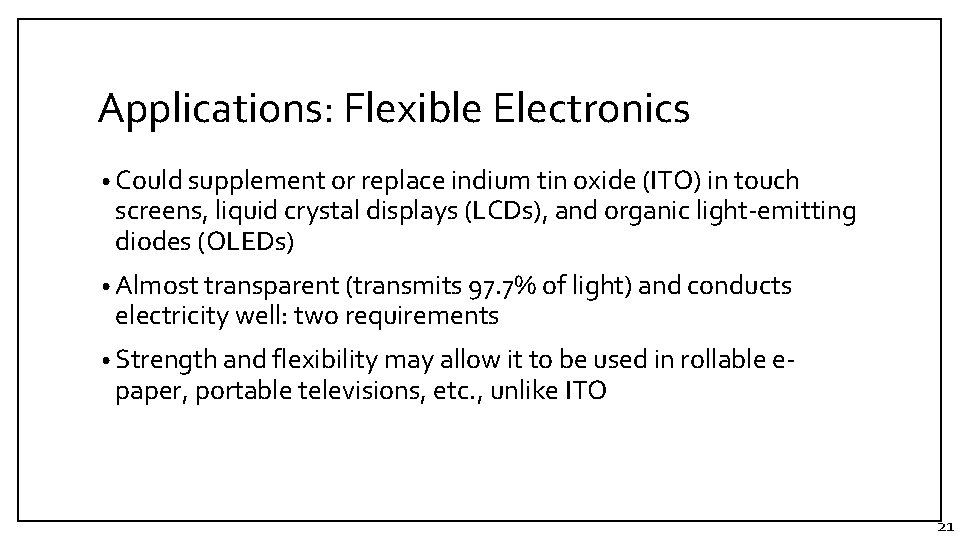 Applications: Flexible Electronics • Could supplement or replace indium tin oxide (ITO) in touch Applications: Flexible Electronics • Could supplement or replace indium tin oxide (ITO) in touch