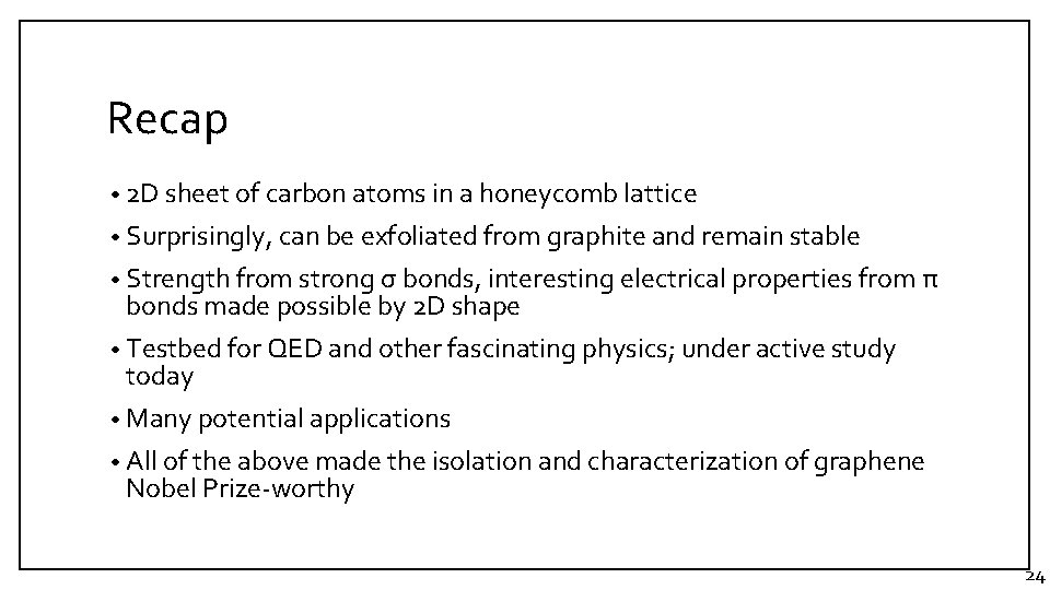 Recap • 2 D sheet of carbon atoms in a honeycomb lattice • Surprisingly, Recap • 2 D sheet of carbon atoms in a honeycomb lattice • Surprisingly,