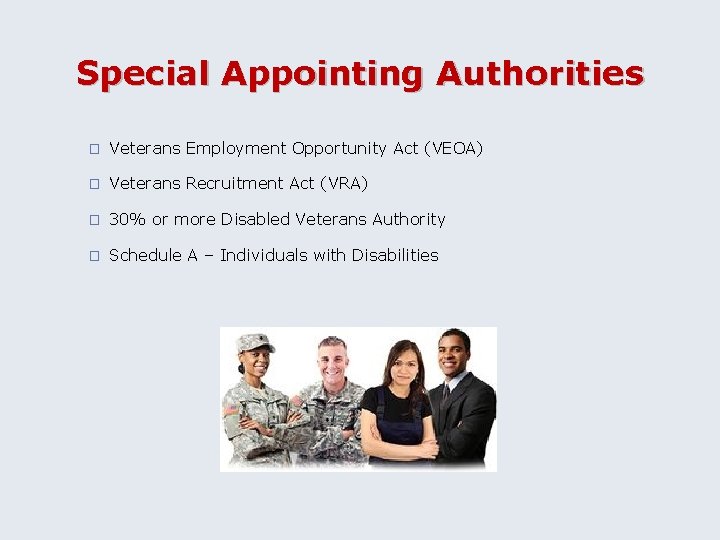 Special Appointing Authorities � Veterans Employment Opportunity Act (VEOA) � Veterans Recruitment Act (VRA)