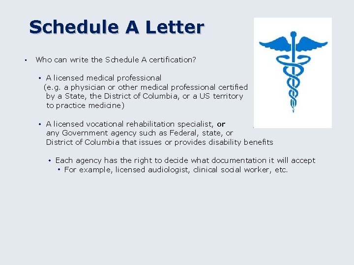 Schedule A Letter • Who can write the Schedule A certification? • A licensed
