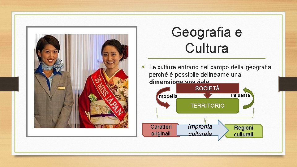 Geografia e Cultura • Le culture entrano nel campo della geografia perché è possibile Geografia e Cultura • Le culture entrano nel campo della geografia perché è possibile