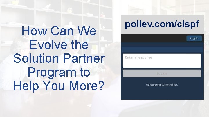 How Can We Evolve the Solution Partner Program to Help You More? © 2016