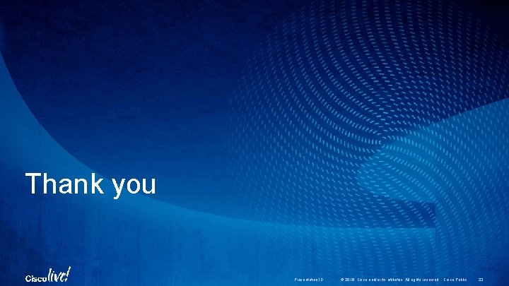 Thank you Presentation ID © 2016 Cisco and/or its affiliates. All rights reserved. Cisco