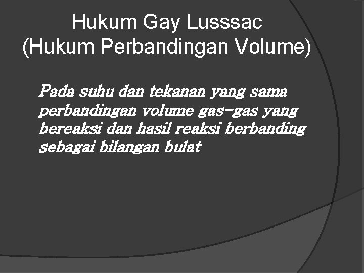 Hukum Gay Lusssac (Hukum Perbandingan Volume) Pada suhu dan tekanan yang sama perbandingan volume