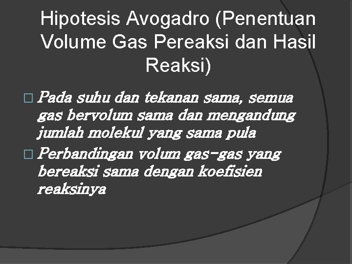 Hipotesis Avogadro (Penentuan Volume Gas Pereaksi dan Hasil Reaksi) � Pada suhu dan tekanan