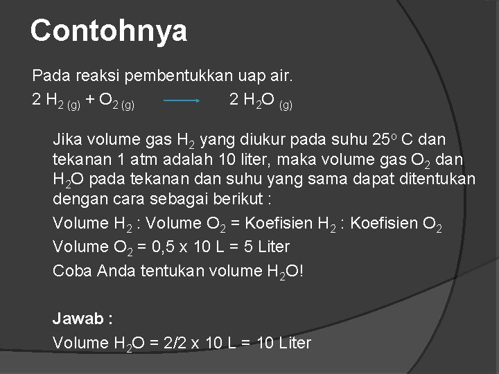 Contohnya Pada reaksi pembentukkan uap air. 2 H 2 (g) + O 2 (g)