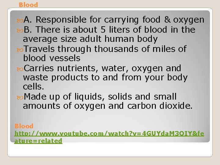 Blood A. B. Responsible for carrying food & oxygen There is about 5 liters