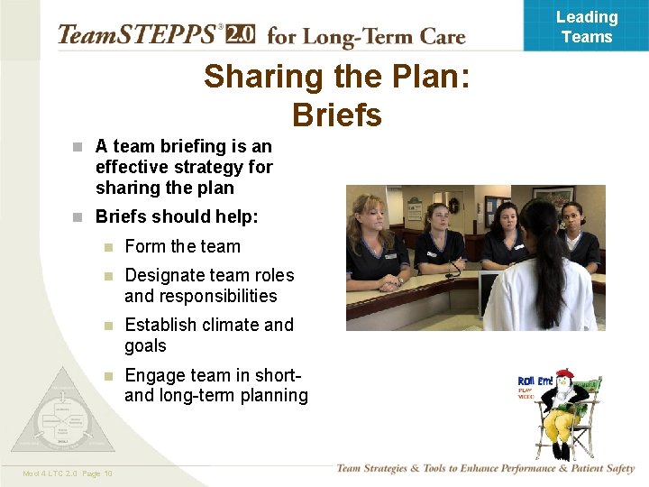Leading Teams Sharing the Plan: Briefs n A team briefing is an effective strategy