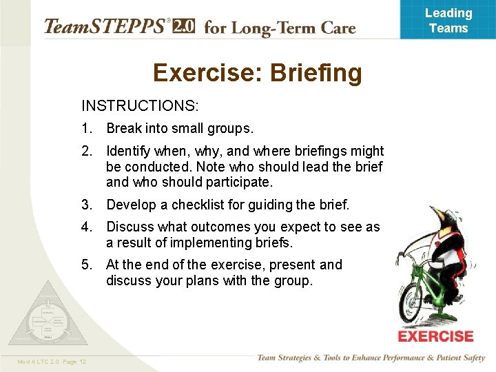 Leading Teams Exercise: Briefing INSTRUCTIONS: 1. Break into small groups. 2. Identify when, why,