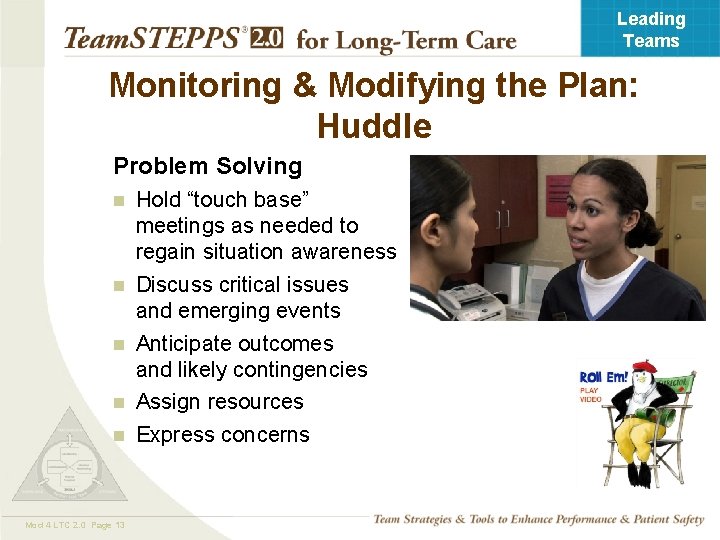 Leading Teams Monitoring & Modifying the Plan: Huddle Problem Solving n n n Mod