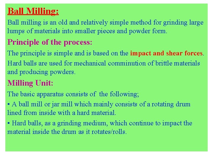 Ball Milling: Ball milling is an old and relatively simple method for grinding large