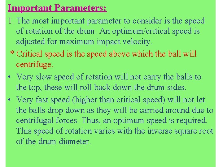 Important Parameters: 1. The most important parameter to consider is the speed of rotation