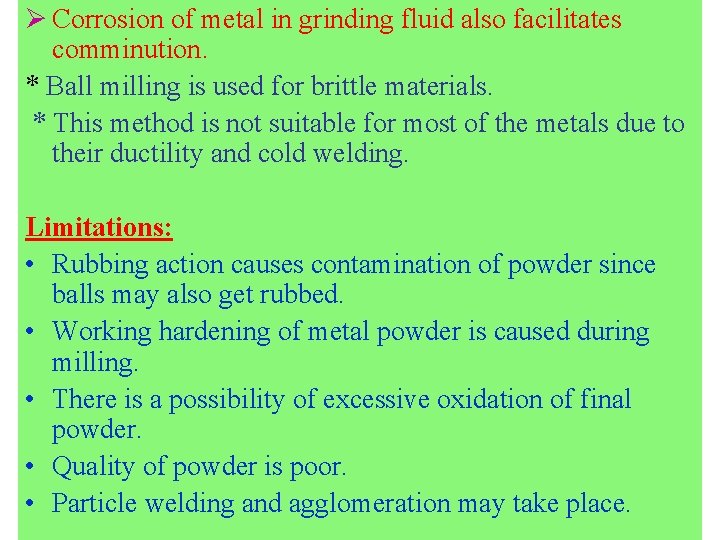 Ø Corrosion of metal in grinding fluid also facilitates comminution. * Ball milling is