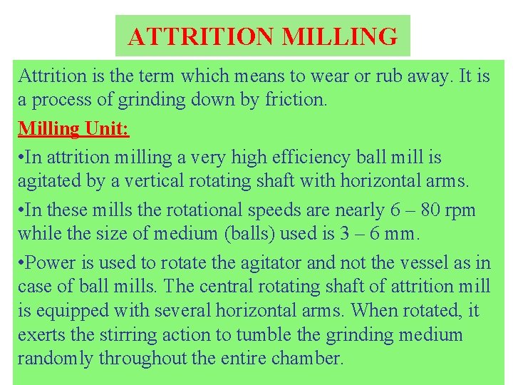 ATTRITION MILLING Attrition is the term which means to wear or rub away. It