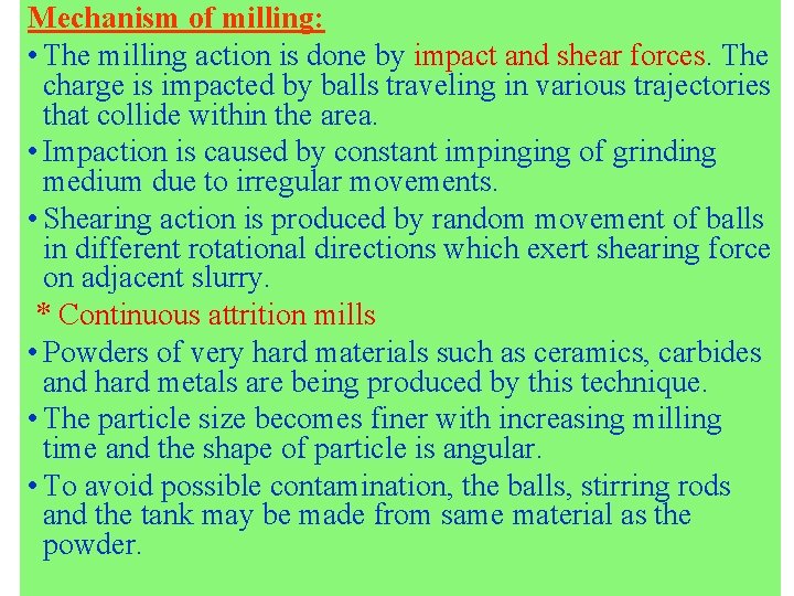 Mechanism of milling: • The milling action is done by impact and shear forces.