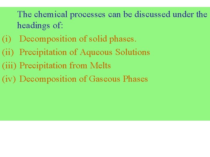 The chemical processes can be discussed under the headings of: (i) Decomposition of solid