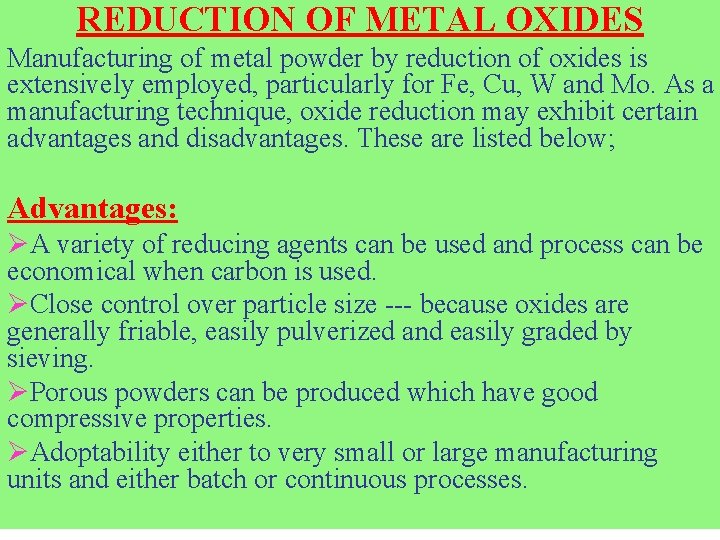 REDUCTION OF METAL OXIDES Manufacturing of metal powder by reduction of oxides is extensively