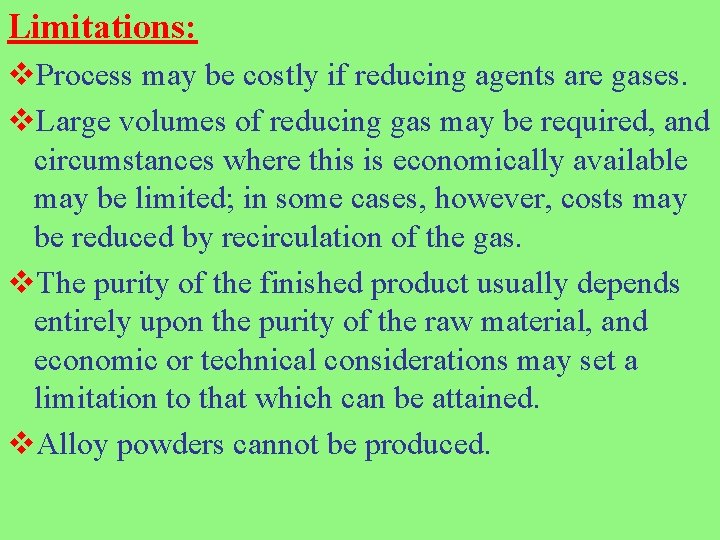 Limitations: v. Process may be costly if reducing agents are gases. v. Large volumes