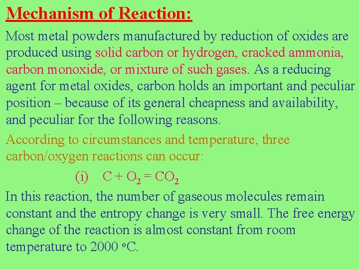 Mechanism of Reaction: Most metal powders manufactured by reduction of oxides are produced using