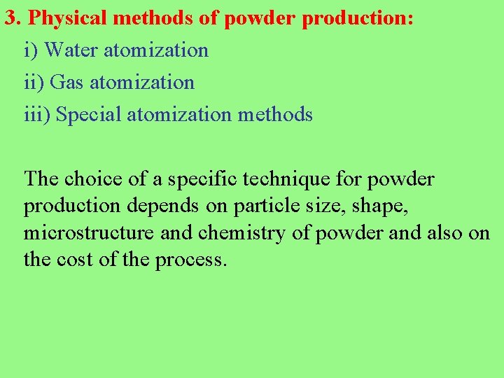 3. Physical methods of powder production: i) Water atomization ii) Gas atomization iii) Special