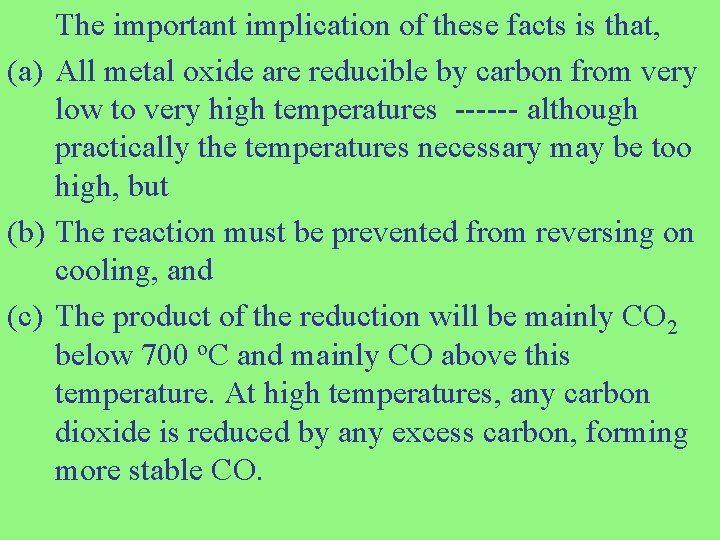 The important implication of these facts is that, (a) All metal oxide are reducible