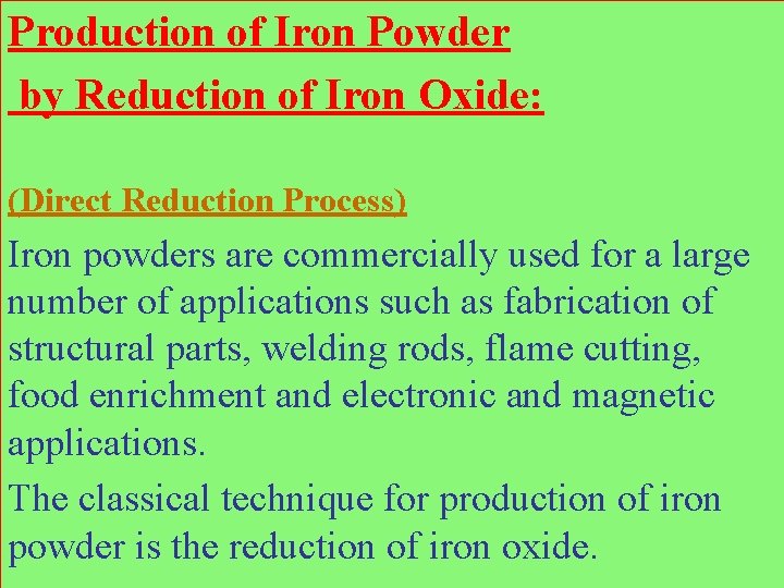 Production of Iron Powder by Reduction of Iron Oxide: (Direct Reduction Process) Iron powders