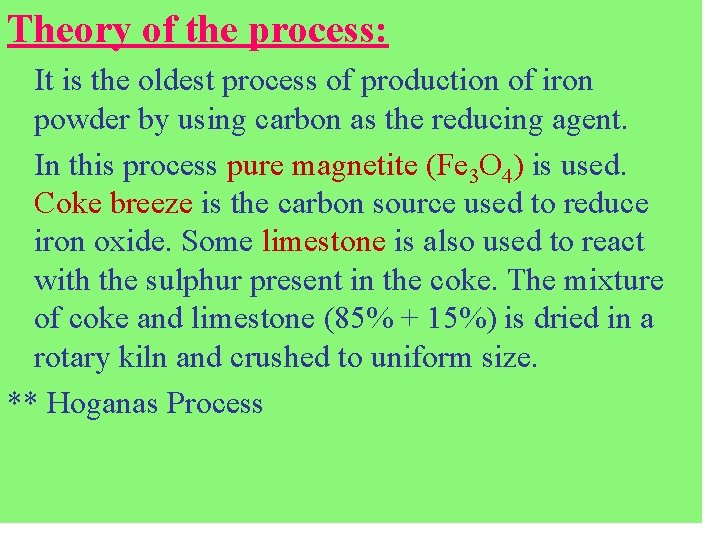 Theory of the process: It is the oldest process of production of iron powder