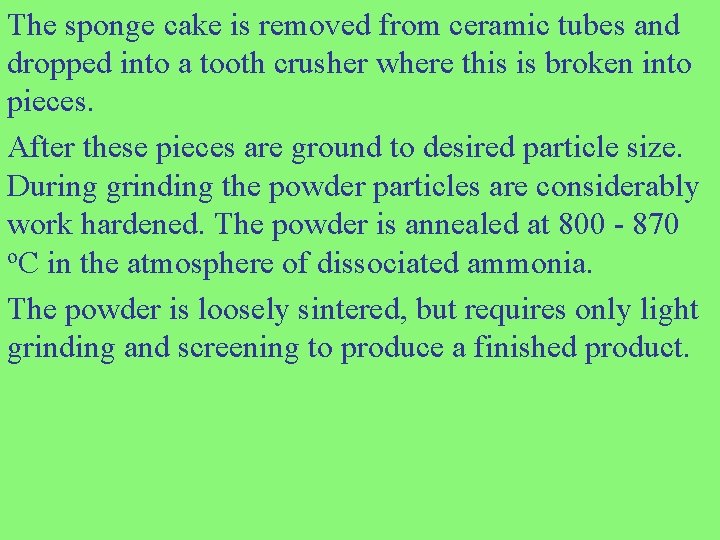 The sponge cake is removed from ceramic tubes and dropped into a tooth crusher