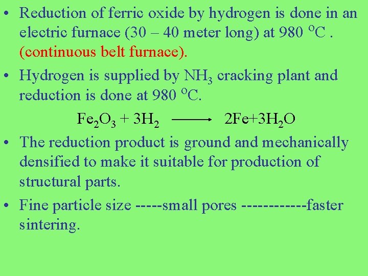  • Reduction of ferric oxide by hydrogen is done in an electric furnace