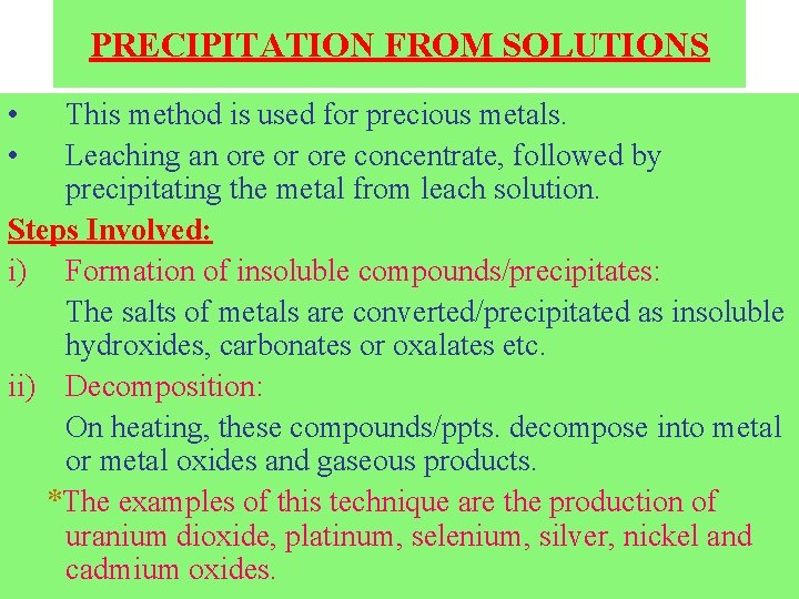 PRECIPITATION FROM SOLUTIONS • • This method is used for precious metals. Leaching an