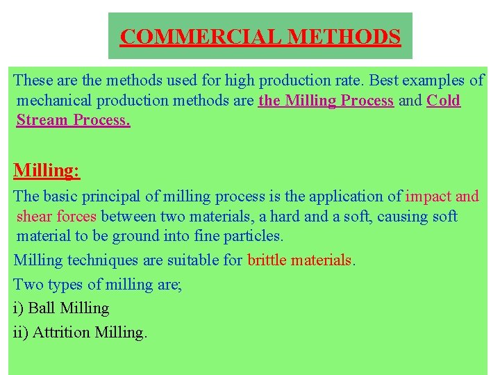 COMMERCIAL METHODS These are the methods used for high production rate. Best examples of