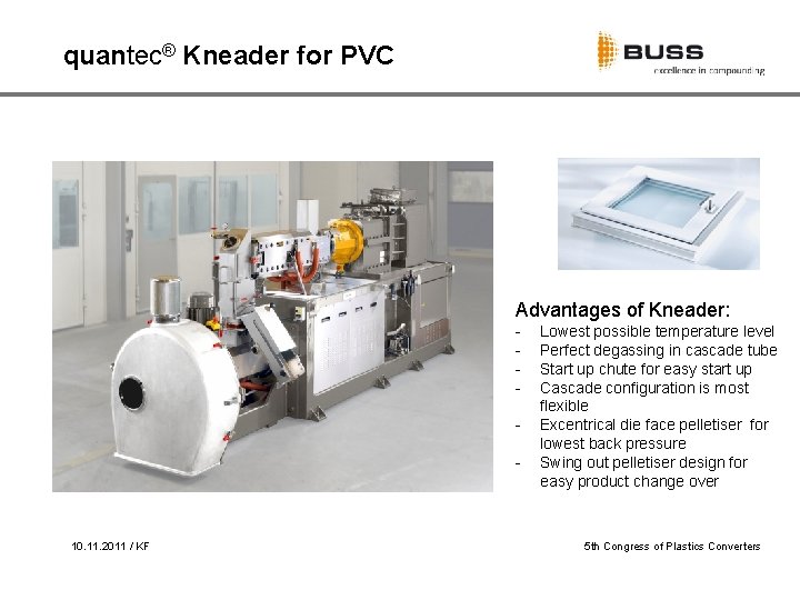 quantec® Kneader for PVC Advantages of Kneader: - 10. 11. 2011 / KF Lowest