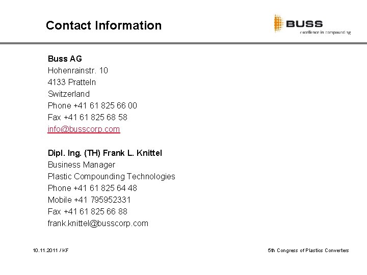 Contact Information Buss AG Hohenrainstr. 10 4133 Pratteln Switzerland Phone +41 61 825 66