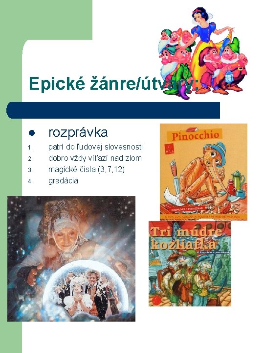 Epické žánre/útvary: l rozprávka 1. patrí do ľudovej slovesnosti dobro vždy víťazí nad zlom