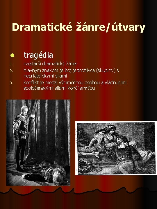 Dramatické žánre/útvary l 1. 2. 3. tragédia najstarší dramatický žáner hlavným znakom je boj