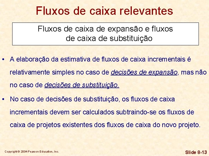 Fluxos de caixa relevantes Fluxos de caixa de expansão e fluxos de caixa de