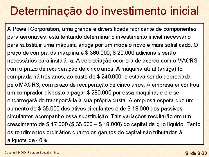Determinação do investimento inicial A Powell Corporation, uma grande e diversificada fabricante de componentes