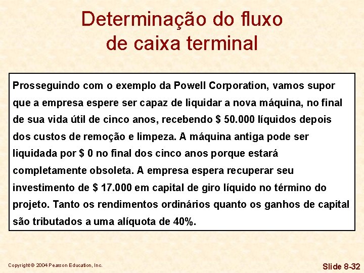 Determinação do fluxo de caixa terminal Prosseguindo com o exemplo da Powell Corporation, vamos