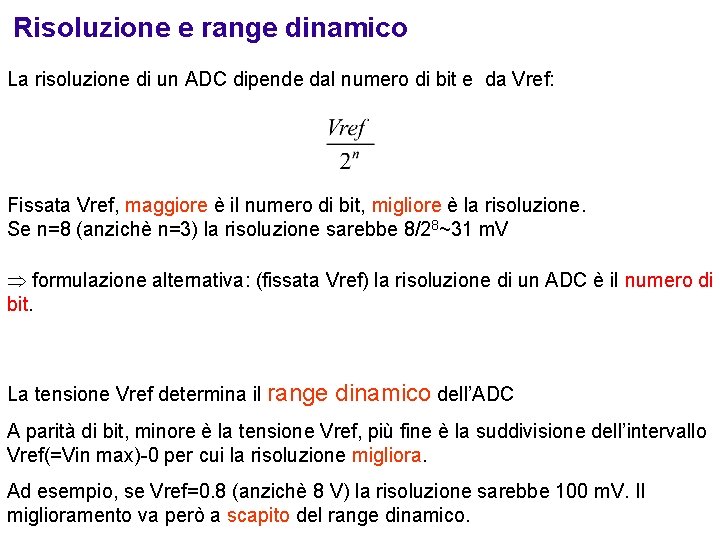 Risoluzione e range dinamico La risoluzione di un ADC dipende dal numero di bit