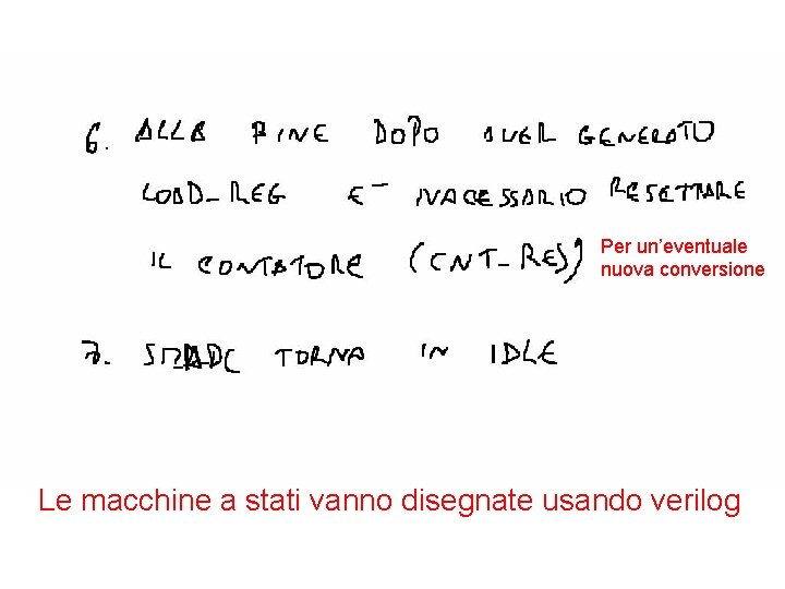 Per un’eventuale nuova conversione Le macchine a stati vanno disegnate usando verilog 