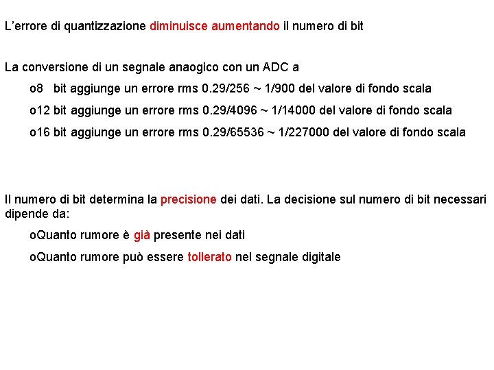 L’errore di quantizzazione diminuisce aumentando il numero di bit La conversione di un segnale