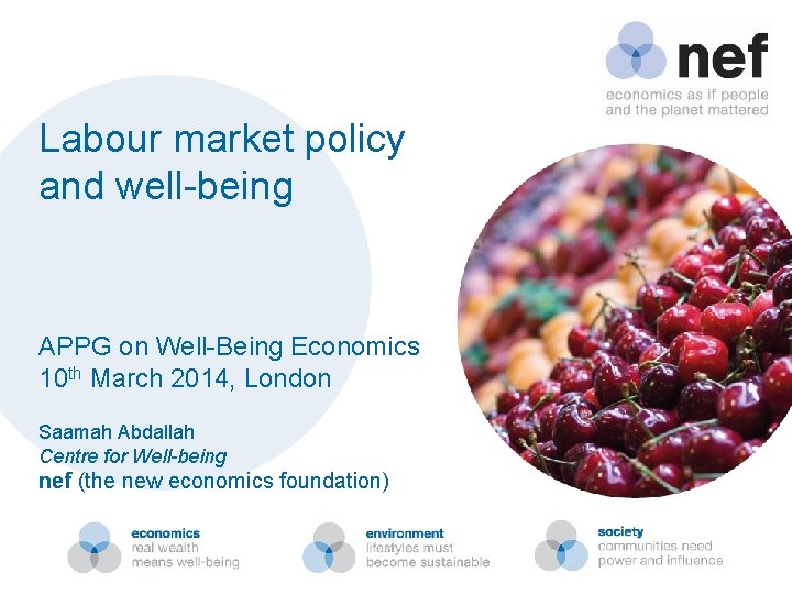 Labour market policy and well-being APPG on Well-Being Economics 10 th March 2014, London