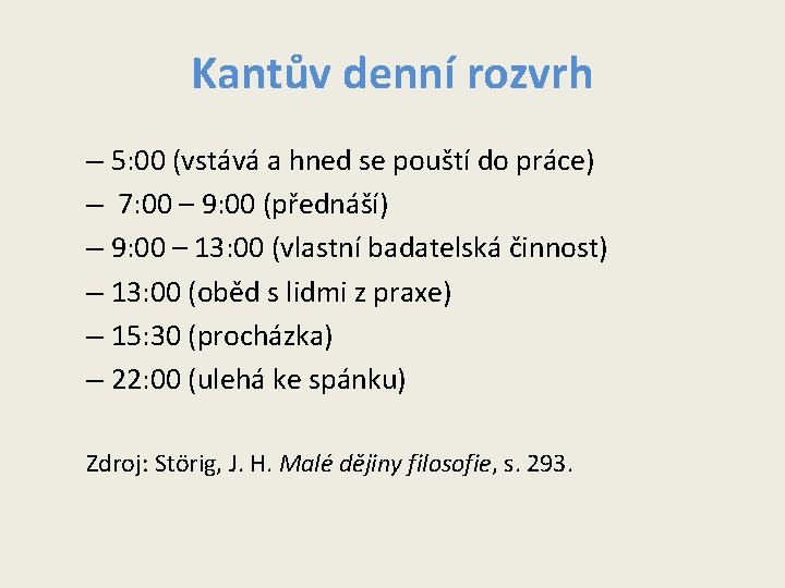 Kantův denní rozvrh – 5: 00 (vstává a hned se pouští do práce) – Kantův denní rozvrh – 5: 00 (vstává a hned se pouští do práce) –