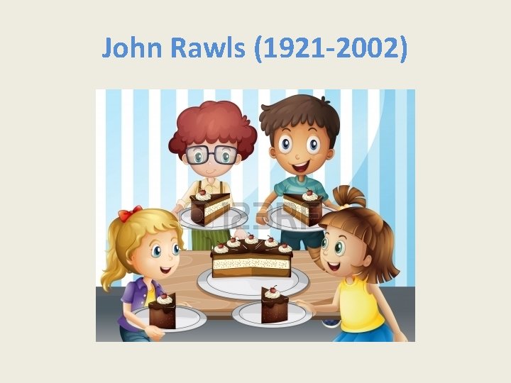 John Rawls (1921 -2002) John Rawls (1921 -2002)