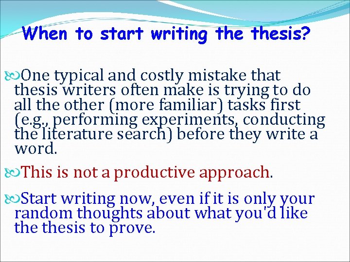 When to start writing thesis? One typical and costly mistake that thesis writers often