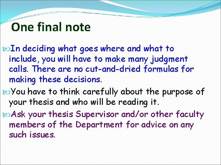 One final note In deciding what goes where and what to include, you will
