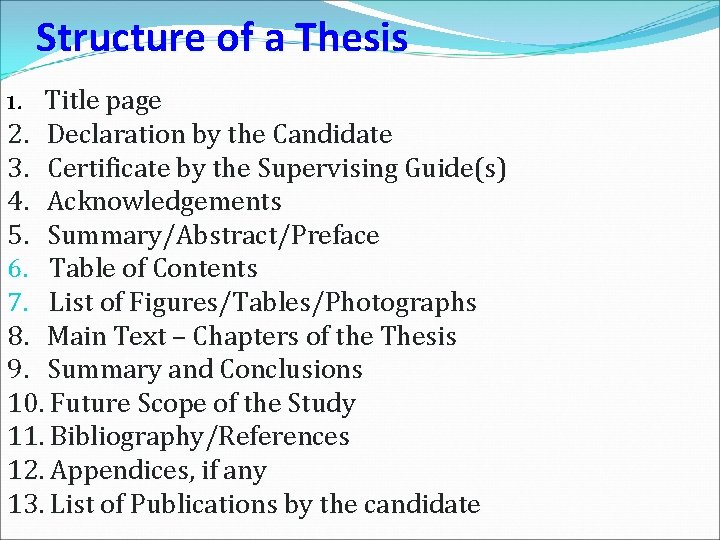 Structure of a Thesis 1. Title page 2. Declaration by the Candidate 3. Certificate